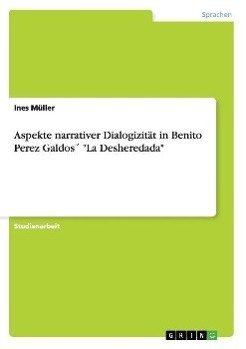 Aspekte narrativer Dialogizität in Benito Perez Galdos´ "La Desheredada"