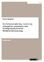 Der Submissionsbetrug - Auslastung vorhandener Kapazitäten oder Vermögensschaden kraft Wettbewerbsverzerrung