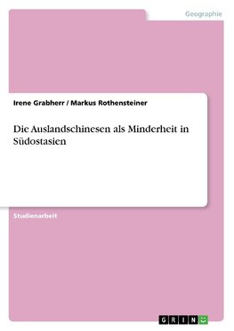 Die Auslandschinesen als Minderheit in Südostasien