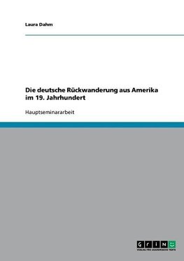 Die deutsche Rückwanderung aus Amerika im 19. Jahrhundert