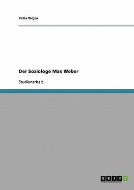 Der Soziologe Max Weber