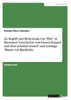 Zu Begriff und Bedeutung von 'Ehre' in Brentanos 'Geschichte vom braven Kasperl und dem schönen Annerl' und Lessings 'Minna von Barnhelm'