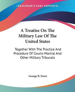 A Treatise On The Military Law Of The United States