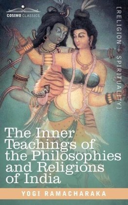 The Inner Teachings of the Philosophies and Religions of India