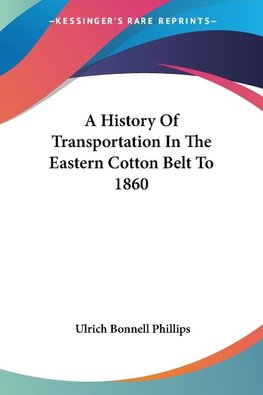 A History Of Transportation In The Eastern Cotton Belt To 1860