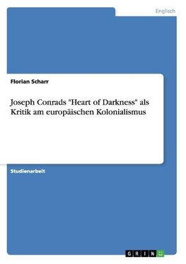 Joseph Conrads "Heart of Darkness" als Kritik am europäischen Kolonialismus