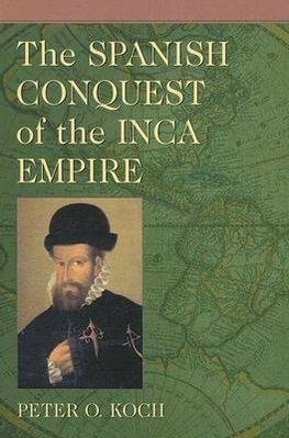 Koch, P:  The Spanish Conquest of the Inca Empire