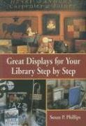 Phillips, S:  Great Displays for Your Library Step by Step