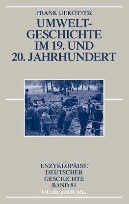 Uekötter, F: Umweltgeschichte im 19. und 20. Jahrhundert