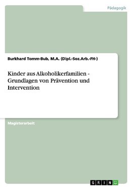 Kinder aus Alkoholikerfamilien - Grundlagen von Prävention und Intervention