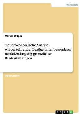 Steuerökonomische Analyse wiederkehrender Bezüge unter besonderer Berücksichtigung gesetzlicher Rentenzahlungen