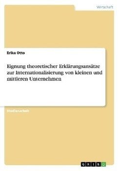 Eignung theoretischer Erklärungsansätze zur Internationalisierung von kleinen und mittleren Unternehmen