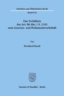 Das Verhältnis des Art. 80 Abs. 1 S. 2 GG zum Gesetzes- und Parlamentsvorbehalt.