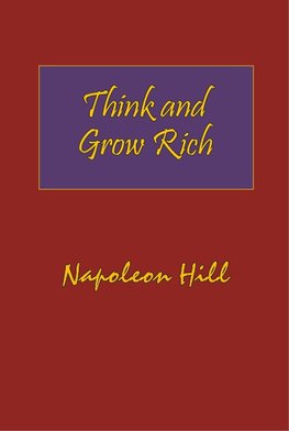 Think and Grow Rich. Hardcover with Dust-Jacket. Complete Original Text of the Classic 1937 Edition.