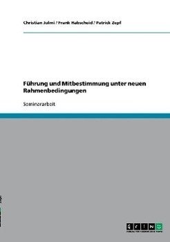 Führung und Mitbestimmung unter neuen Rahmenbedingungen