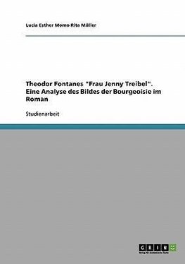 Theodor Fontanes "Frau Jenny Treibel". Eine Analyse des Bildes der Bourgeoisie im Roman