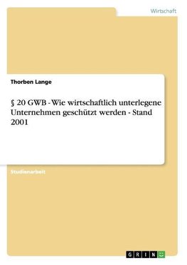 § 20 GWB - Wie wirtschaftlich unterlegene Unternehmen geschützt werden - Stand 2001