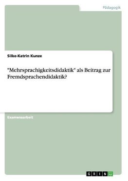 "Mehrsprachigkeitsdidaktik" als Beitrag zur Fremdsprachendidaktik?