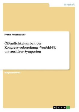 Öffentlichkeitsarbeit der Kongressvorbereitung - Vorfeld-PR universitärer Symposien