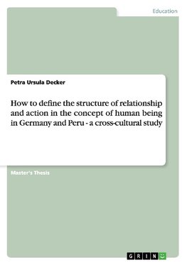 How to define the structure of relationship and action in the concept of human being in Germany and Peru - a cross-cultural study