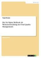 Die Six Sigma Methode als Weiterentwicklung des Total Quality Managements