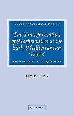 The Transformation of Mathematics in the Early Mediterranean World