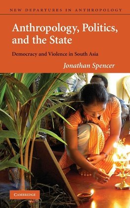 Anthropology, Politics, and the State