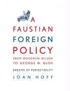 Hoff, J: Faustian Foreign Policy from Woodrow Wilson to Geor