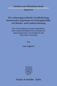 Die verfassungsrechtliche Gewährleistung kommunalen Eigentums im Geltungskonflikt von Bundes- und Landesverfassung.