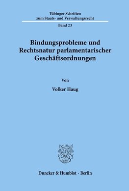 Bindungsprobleme und Rechtsnatur parlamentarischer Geschäftsordnungen