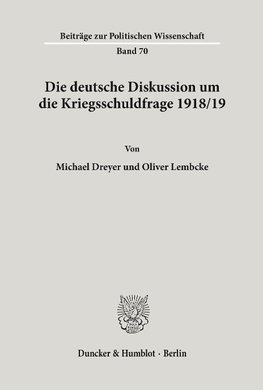 Die deutsche Diskussion um die Kriegsschuldfrage 1918/19.