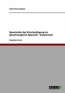 Sprechakte der Entschuldigung im Sprachvergleich Spanisch - Katalanisch