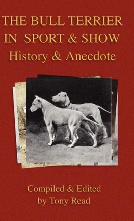 The Bull Terrier in Sport And Show - History & Anecdote