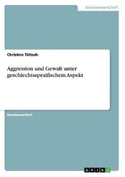 Aggression und Gewalt unter geschlechtsspezifischem Aspekt