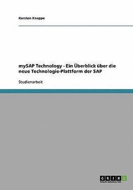 mySAP Technology - Ein Überblick über die neue Technologie-Plattform der SAP