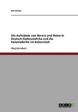 Die Aufstände von Herero und Nama in Deutsch-Südwestafrika und die Kolonialkritik im Kaiserreich