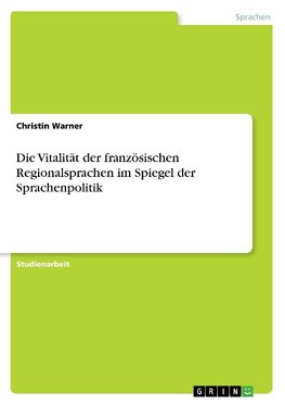 Die Vitalität der französischen Regionalsprachen im Spiegel der Sprachenpolitik