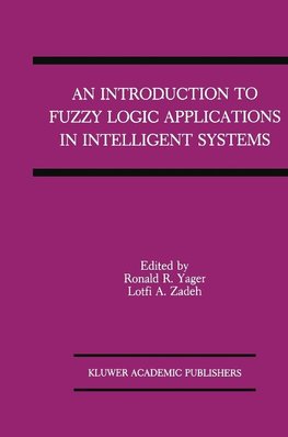 An Introduction to Fuzzy Logic Applications in Intelligent Systems