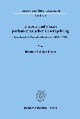 Theorie und Praxis parlamentarischer Gesetzgebung -