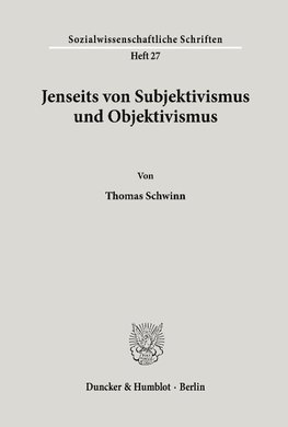 Jenseits von Subjektivismus und Objektivismus.