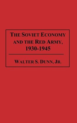 The Soviet Economy and the Red Army, 1930-1945