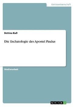 Die Eschatologie des Apostel Paulus