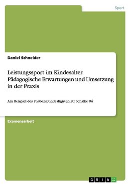 Leistungssport im Kindesalter. Pädagogische Erwartungen und Umsetzung in der Praxis