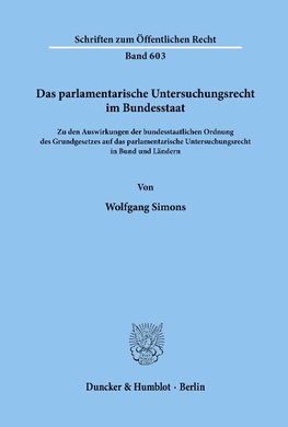 Das parlamentarische Untersuchungsrecht im Bundesstaat.