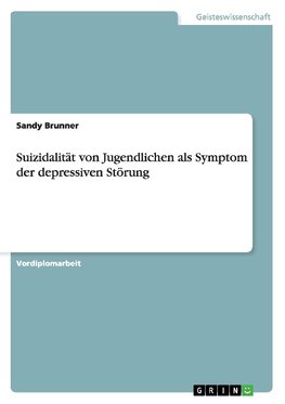 Suizidalität von Jugendlichen als Symptom der depressiven Störung