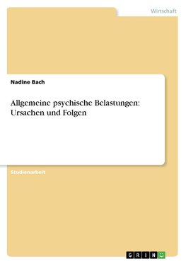 Allgemeine psychische Belastungen: Ursachen und Folgen