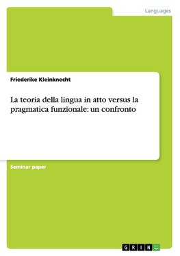 La teoria della lingua in atto versus la pragmatica funzionale: un confronto