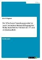 Die Münchener Sammlungsgeschichte unter besonderer Berücksichtigung  der Werke französischer Meister des 17. und 18. Jahrhunderts