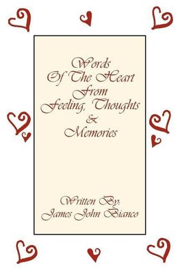 Words Of The Heart From Feeling, Thoughts  and  Memories