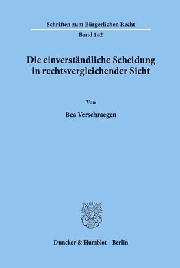 Die einverständliche Scheidung in rechtsvergleichender Sicht.